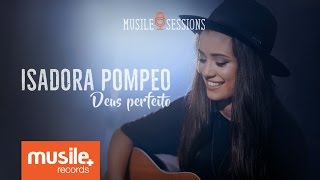 Isadora Pompeo  Deus Perfeito Live Session [upl. by Blackburn]