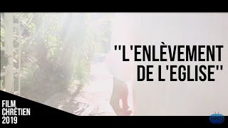 LENLEVEMENT DE LEGLISE  Nouveau film chrétien 2019 [upl. by Atse234]