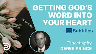 How To Get God’s Word Into Your Heart  Derek Prince [upl. by Sirraj]