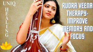 Rudra Veena Therapy  Improve Memory Focus Relaxing Instrumental Classical Music   UNIQ Healing [upl. by Amein]