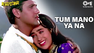 Tum Mano Ya Na Mano  Khuddar  Govinda amp Karisma Kapoor  Full Song [upl. by Gretchen]