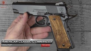 American Classic Commander 1911 Tabletop Review [upl. by Kcired]