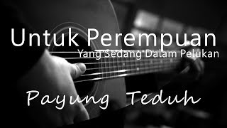 Untuk Perempuan Yang Sedang Dalam Pelukan  Payung Teduh  Acoustic Karaoke [upl. by Martin85]