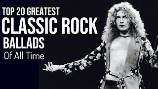 TOP 20 CLASSIC ROCK BALLADS OF ALL TIME [upl. by Otreblanauj]