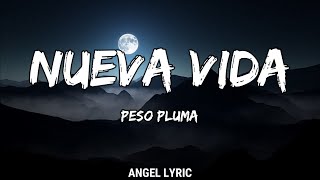 Peso Pluma  Nueva Vida LETRAS [upl. by Nnairrek794]