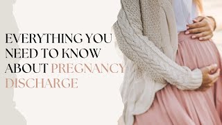 Everything You Need To Know About Pregnancy Discharge [upl. by Ldnek805]