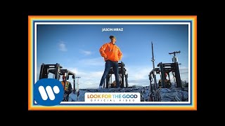 Jason Mraz  Look For The Good Official Video [upl. by Anabahs578]