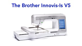 The Brother InnovIs V5 Sewing amp Embroidery Machine [upl. by Mavis]