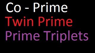 Co Prime Twin Prime and Prime Triplets [upl. by Artkele478]