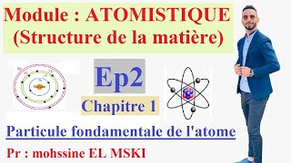 Cour Atomistique ep2  part1 chapitre 1 [upl. by Arakihc649]