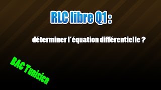 01RLC libres déterminer léquation diff [upl. by Nevarc]