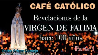 Revelaciones de la VIRGEN DE FÁTIMA hace 100 años PARTE 1  Café Católico  Padre Arturo Cornejo [upl. by Laon]