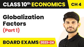 Class 10 Economics Chapter 4  Globalization Factors Part 1 202324 [upl. by Touber277]