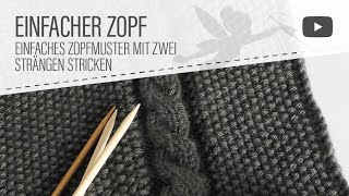 Strickmuster Einfacher Zopf  Zopfmuster stricken ausführliche Anleitung [upl. by Aicilaanna]