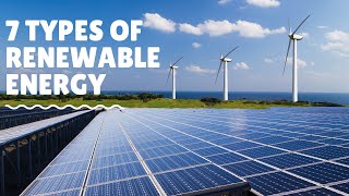 7 Types of Renewable Energy [upl. by Thecla]