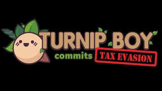 Turnip Boy Commits Tax Evasion A Cinematic Masterpiece [upl. by Cela]