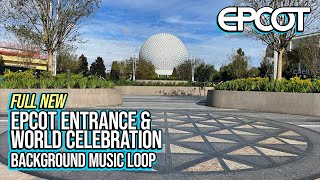 Full NEW EPCOT Entrance amp World Celebration Background Music Loop [upl. by Aihgn]