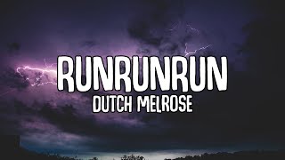 Dutch Melrose  RUNRUNRUN Lyrics [upl. by Chloe]