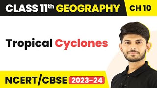 Class 11 Geography Ch 10  Tropical CyclonesAtmospheric Circulation and Weather Systems [upl. by Hirza61]