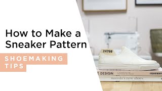 How To Make a Sneaker Pattern  HANDMADE  Shoemaking Tutorial [upl. by Ehlke999]