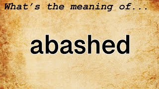 Abashed Meaning  Definition of Abashed [upl. by Zzahc184]