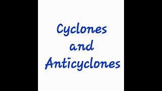 Cyclones and Anticyclones [upl. by Ivey]