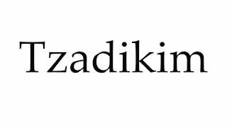 How to Pronounce Tzadikim [upl. by Arat]