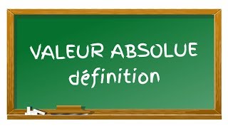 VALEUR ABSOLUE 1 définition  rappel de cours [upl. by Eiffub]