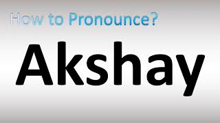 How to Pronounce Akshay [upl. by Elletnuahs964]