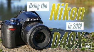 Using the Nikon D40X in 2019 [upl. by Reham]