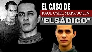 El caso de Raúl Osiel Marroquín  Elsadico  Criminalista Nocturno [upl. by Nauh929]