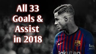 Philippe Coutinho • All 33 Goals amp Assist in 2018 [upl. by Joletta726]