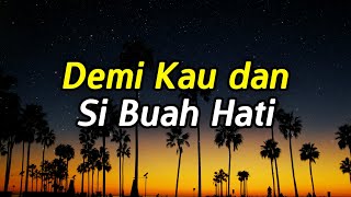 DEMI KAU DAN SI BUAH HATI LIRIK  PANCE F PONDAAG  TEMBANG KENANGAN [upl. by Eanert]