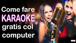 Come fare KARAOKE GRATIS online col computer  TUTORIAL [upl. by Muller913]