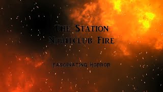 The Station Nightclub Fire  A Short Documentary  Fascinating Horror [upl. by Nerissa526]