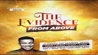 THE EVIDENCE FROM ABOVE  SUNDAY SERVICE  2ND MARCH 2025 [upl. by Ateuqal]