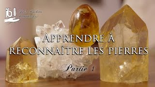 Apprendre à reconnaître les pierres  Partie 1 [upl. by Juieta]