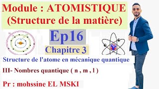 Atomistique structure de l’atome en mécanique quantique part 3 [upl. by Nnayllas]