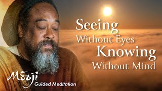 Guided Meditation — Seeing Without Eyes Knowing Without Mind [upl. by Adnaram571]