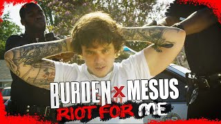 Burden  Riot For Me feat Mesus [upl. by Johannes]