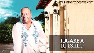 Luis Alberto Posada  Jugare A Tu Estilo Audio Oficial [upl. by Aivyls128]