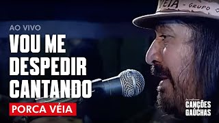 VOU ME DESPEDIR CANTANDO  PORCA VÉIA AO VIVO  CLIP DVD [upl. by Alleunamme]