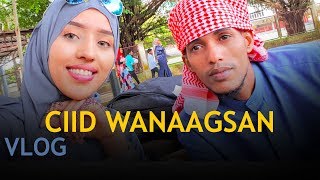 CIID WANAAGSAN  ArimaHeena VLOG 11 [upl. by Kaslik]