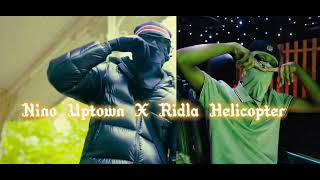 Nino Uptown X Ridla Helicopter [upl. by Aridan]