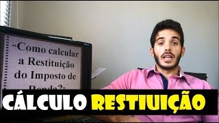 Como calcular a restituição do Imposto de Renda Quanto você irá Receber [upl. by Ahkihs968]