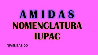 AMIDAS  NOMENCLATURA IUPAC Nivel Básico [upl. by Leahcimnhoj]