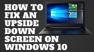 How to Fix an Upside Down Screen on Windows 10 [upl. by Emawk]