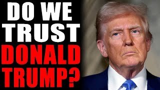 Do We Trust Donald Trump [upl. by Timi]