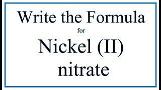 How to Write the Formula for Nickel II nitrate [upl. by Uehttam]