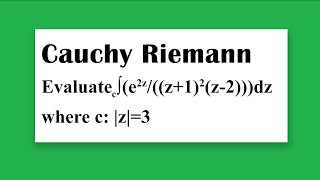 Cauchy Riemann Evaluate ∫e2zz12z2dz where c z3 [upl. by Hayward258]